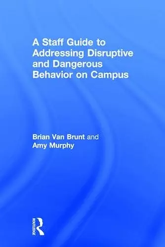 A Staff Guide to Addressing Disruptive and Dangerous Behavior on Campus cover