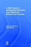 A Staff Guide to Addressing Disruptive and Dangerous Behavior on Campus cover