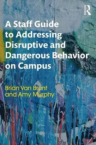 A Staff Guide to Addressing Disruptive and Dangerous Behavior on Campus cover