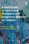 A Staff Guide to Addressing Disruptive and Dangerous Behavior on Campus cover