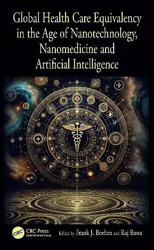 Global Health Care Equivalency in the Age of Nanotechnology, Nanomedicine and Artificial Intelligence cover