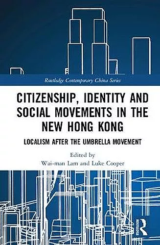Citizenship, Identity and Social Movements in the New Hong Kong cover