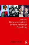 Gender, Heteronormativity, and the American Presidency cover