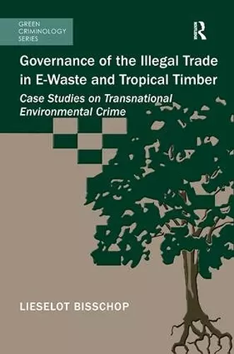 Governance of the Illegal Trade in E-Waste and Tropical Timber cover
