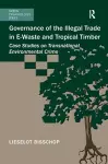 Governance of the Illegal Trade in E-Waste and Tropical Timber cover