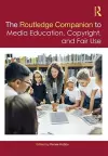 The Routledge Companion to Media Education, Copyright, and Fair Use cover