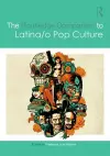 The Routledge Companion to Latina/o Popular Culture cover