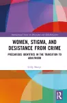 Women, Stigma, and Desistance from Crime cover