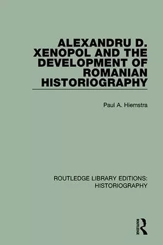 Alexandru D. Xenopol and the Development of Romanian Historiography cover