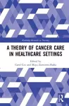 A Theory of Cancer Care in Healthcare Settings cover