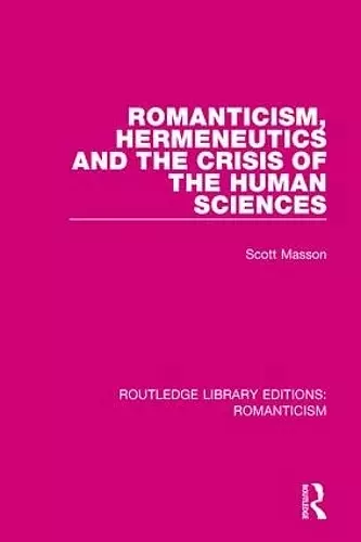 Romanticism, Hermeneutics and the Crisis of the Human Sciences cover