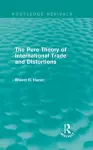 The Pure Theory of International Trade and Distortions (Routledge Revivals) cover