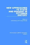 New Approaches to State and Peasant in Ottoman History cover