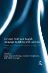 Christian Faith and English Language Teaching and Learning cover