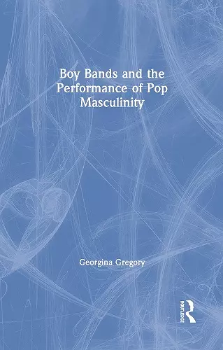 Boy Bands and the Performance of Pop Masculinity cover