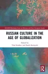 Russian Culture in the Age of Globalization cover