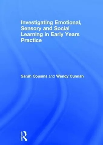 Investigating Emotional, Sensory and Social Learning in Early Years Practice cover