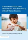 Investigating Emotional, Sensory and Social Learning in Early Years Practice cover