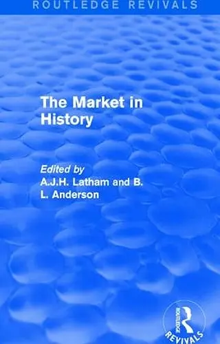 The Market in History (Routledge Revivals) cover