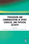 Persuasion and Communication in Sport, Exercise, and Physical Activity cover