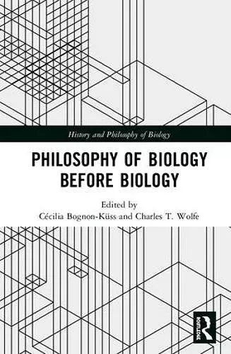 Philosophy of Biology Before Biology cover