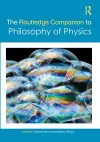 The Routledge Companion to Philosophy of Physics cover