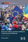 Domestic Politics and Norm Diffusion in International Relations cover