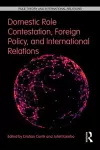 Domestic Role Contestation, Foreign Policy, and International Relations cover