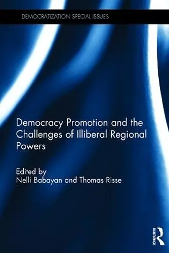 Democracy Promotion and the Challenges of Illiberal Regional Powers cover