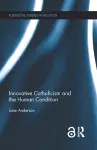 Innovative Catholicism and the Human Condition cover