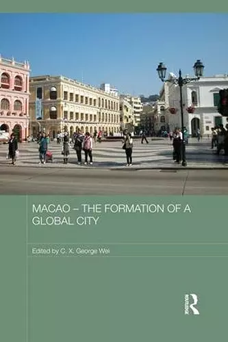 Macao - The Formation of a Global City cover