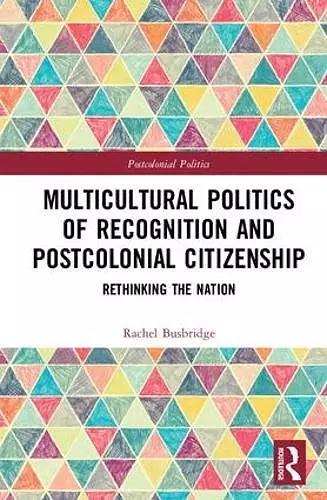 Multicultural Politics of Recognition and Postcolonial Citizenship cover