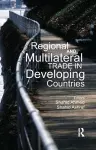 Regional and Multilateral Trade in Developing Countries cover