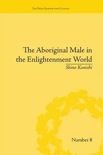 The Aboriginal Male in the Enlightenment World cover