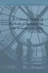 A Cultural History of the Radical Sixties in the San Francisco Bay Area cover