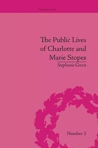 The Public Lives of Charlotte and Marie Stopes cover