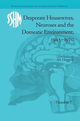 Desperate Housewives, Neuroses and the Domestic Environment, 1945–1970 cover