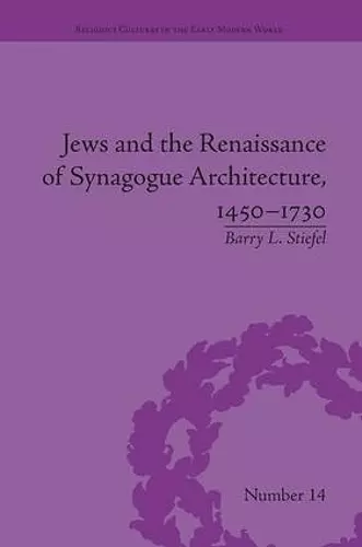 Jews and the Renaissance of Synagogue Architecture, 1450–1730 cover