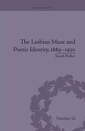 The Lesbian Muse and Poetic Identity, 1889–1930 cover