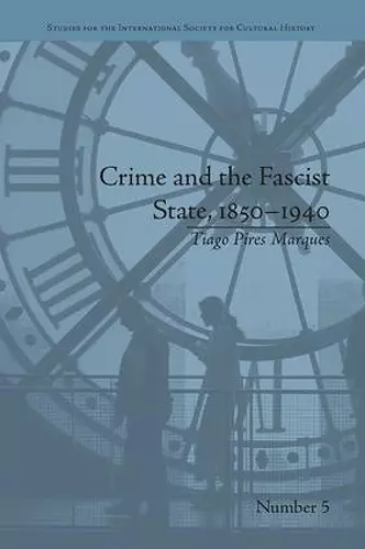 Crime and the Fascist State, 1850–1940 cover