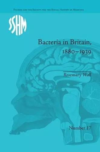 Bacteria in Britain, 1880–1939 cover