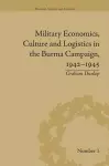 Military Economics, Culture and Logistics in the Burma Campaign, 1942-1945 cover