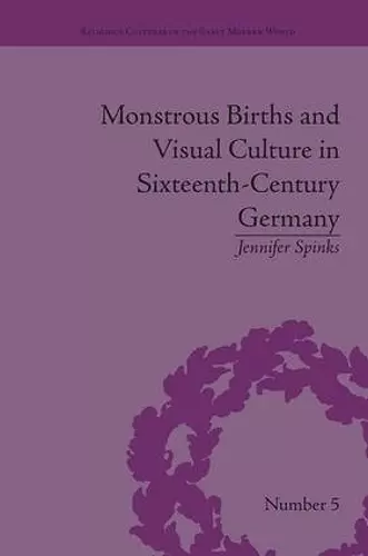 Monstrous Births and Visual Culture in Sixteenth-Century Germany cover