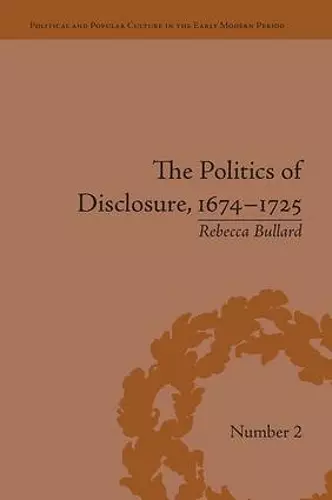 The Politics of Disclosure, 1674-1725 cover