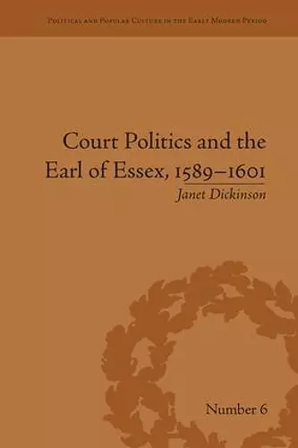 Court Politics and the Earl of Essex, 1589–1601 cover