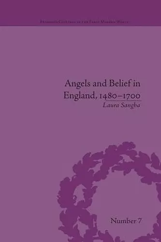 Angels and Belief in England, 1480–1700 cover