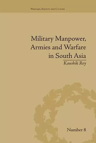 Military Manpower, Armies and Warfare in South Asia cover