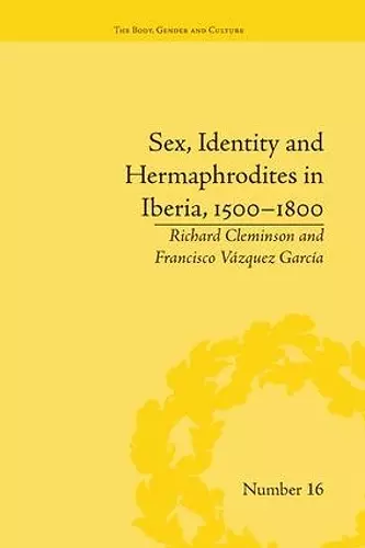 Sex, Identity and Hermaphrodites in Iberia, 1500–1800 cover