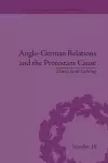 Anglo-German Relations and the Protestant Cause cover