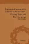 The Musical Iconography of Power in Seventeenth-Century Spain and Her Territories cover